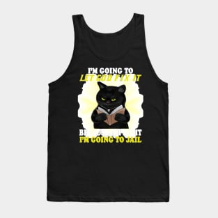 Black Cat I'm Going O Let God Fix It If I Fix It I'm Going Tank Top